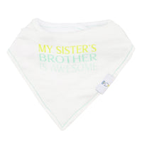 White muslin and terry baby bib with My Sister's Brother is Awesome text for newborns